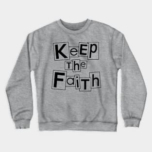 Keep The Faith Crewneck Sweatshirt